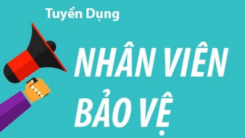 THÔNG BÁO TUYỂN DỤNG NHÂN VIÊN BẢO VỆ